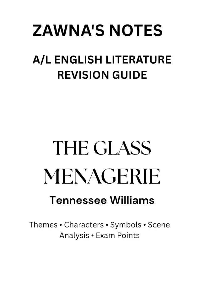 A/L English Literature | The Glass Menagerie Scene-by-Scene Short Notes PDF | 52 Pages | Zawna Notes