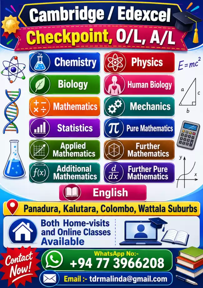 Cambridge/Edexcel Checkpoint, O/L, A/L Chemistry, Physics, Biology, Human Biology, Mathematics, Mechanics, Statistics, Pure Mathematics, Applied Mathe