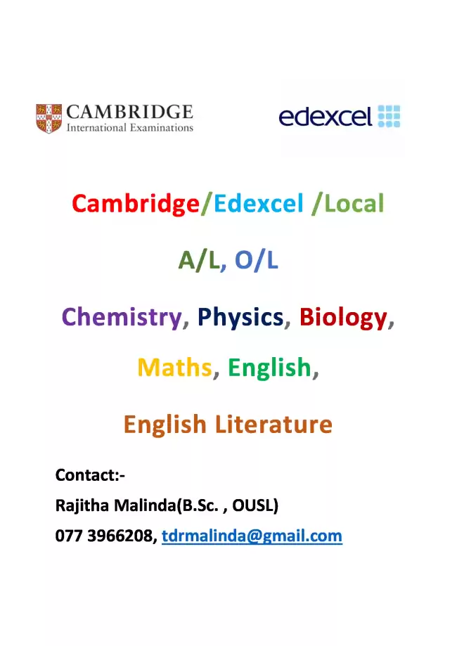 Cambridge/Edexcel/ Local A/L, O/L, Checkpoint Chemistry, Physics, Biology, Human Biology Maths, English, English Literature