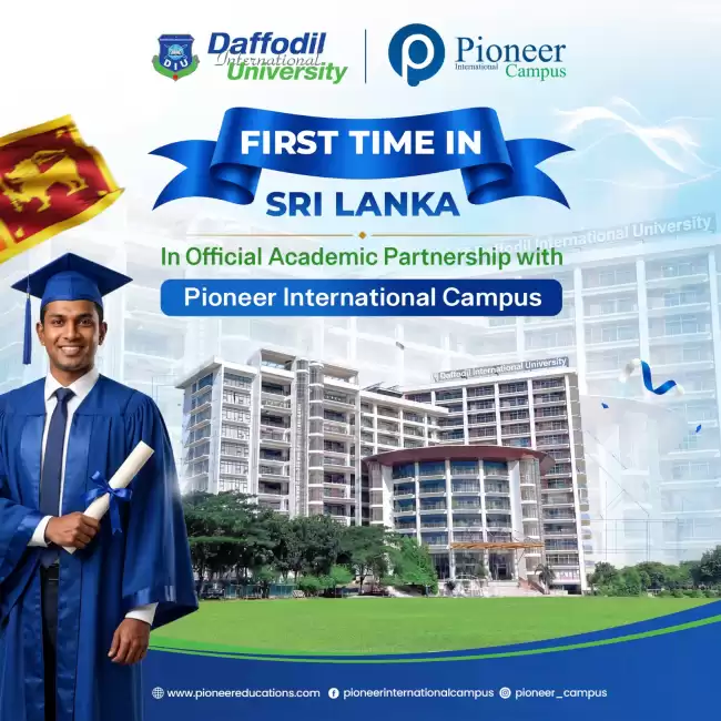 Daffodil International University is now in Sri Lanka with Pioneer International Campus.