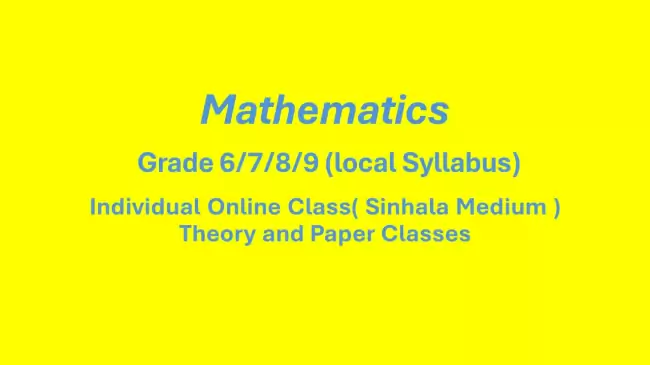 Mathematics Grade 6/7/8/9 Individual Online Class( Sinhala Medium ) Theory and Paper Class