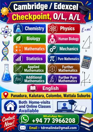 Cambridge/Edexcel Checkpoint, O/L, A/L Chemistry, Physics, Biology, Human Biology, Mathematics, Mechanics, Statistics, Pure Mathematics, Applied Mathe