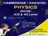 Cambridge / Edexcel - PHYSICS - O Level / IGCSE | A/S & A Levels 