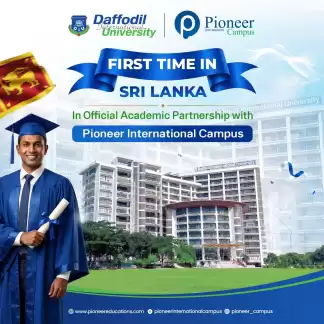 Daffodil International University is now in Sri Lanka with Pioneer International Campus.