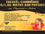 Edexel / Cambridge O/L,IAL Maths and Physics