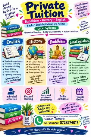 PRIVATE TUITION(Grade 6-10)Buddhism • History • English Spoken English (Children and Adults) Local Syllabus